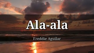 ALaala  Freddie Aguilar with lyrics latest [upl. by Nede]