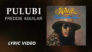 Pulubi  Freddie Aguilar Official Lyric Video [upl. by Sato]