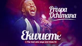 Ekwueme  Prospa Ochimana  Lyrics [upl. by Aday]