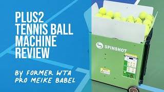 Spinshot Plus2 and Drill Maker App Tennis Ball Machine Review [upl. by Jaquelyn209]