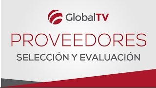 Selección y evaluación de proveedores GlobalTV [upl. by Loresz]