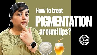 How to treat PIGMENTATION around the MOUTH  LIPS  Home Remedies Creams and Treatments हिंदी में [upl. by Ahseina10]