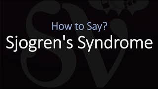 How to Pronounce Sjogrens Syndrome CORRECTLY [upl. by Muller]