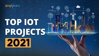 Top 10 IoT Projects 2022  Useful IoT Devices  Smart IoT Projects  IoT Applications  Simplilearn [upl. by Enitnelav807]