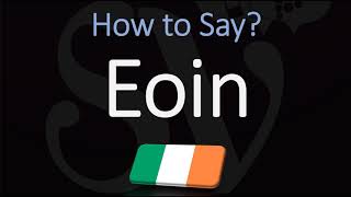 How to Pronounce Eoin CORRECTLY [upl. by Aetnahs]