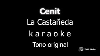 CENIT  LA CASTAÑEDA  KARAOKE Tono ORIGINAL [upl. by Kamila]