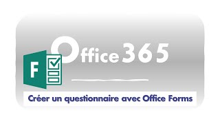 CREER UN QUESTIONNAIRE AVEC OFFICE FORMS OFFICE365 [upl. by Rissa]