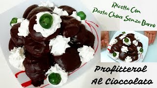 quotProfitterol Al CioccolatoRicetta Con Pasta Choux Senza Burroquot [upl. by Nosnar156]