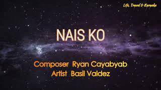 NAIS KO  BASIL VALDEZ Karaoke Version [upl. by Bond]