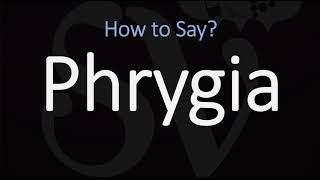 How to Pronounce Phrygia CORRECTLY [upl. by Johnette784]