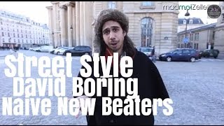 David Boring Naive New Beaters le Street Style [upl. by Anwahsal]