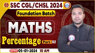 SSC CGL amp CHSL 2024 CHSL Maths Class Percentage Maths Class SSC Foundation Batch Maths Class [upl. by Mauldon]