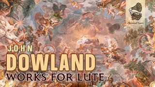 John Dowland  Works For Lute  Renaissance Classical Music [upl. by Yeslehc]