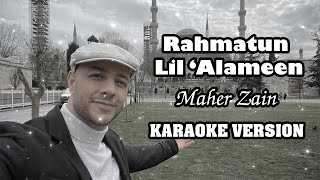 RAHMATUN LIL ALAMEEN  MAHER ZAIN  KARAOKE [upl. by Sidhu981]