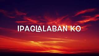 Ipaglalaban Ko  Freddie Aguilar Lyrics [upl. by Golda]