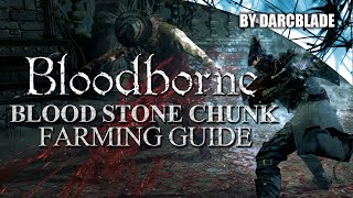 Blood Stone Chunk Farming Guide  Bloodborne [upl. by Ahsika779]