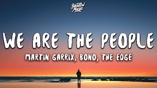 Martin Garrix ft Bono amp The Edge  We Are The People Lyrics [upl. by Stillman]