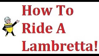 How To Ride A Lambretta Scooter [upl. by Ania685]