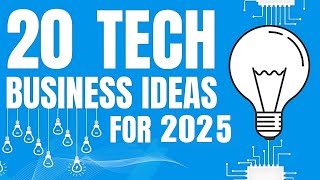 20 Profitable Tech Business Ideas to Start a Business in 2025 [upl. by Bunny]