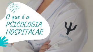 O que faz o Psicólogo Hospitalar EP 1 [upl. by Sasnett]