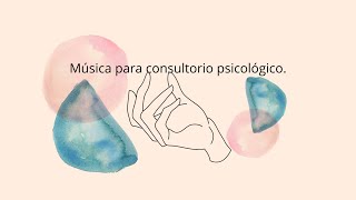 🌸 MÚSICA RELAJANTE PARA CONSULTORIO PSICOLÓGICO 💚 [upl. by Fenwick]