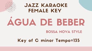 Água de Beber  The higher female key  Bossa Nova Jazz Sing along instrumental KARAOKE BGM [upl. by Ellerahs]