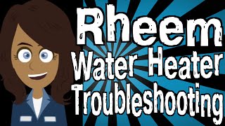 Rheem Water Heater Troubleshooting [upl. by Geithner]